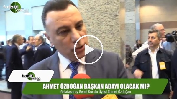 Ahmet Özdoğan başkan adayı olacak mı?