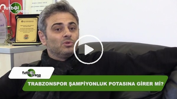 Trabzonspor şampiyonluk potasına girer mi?