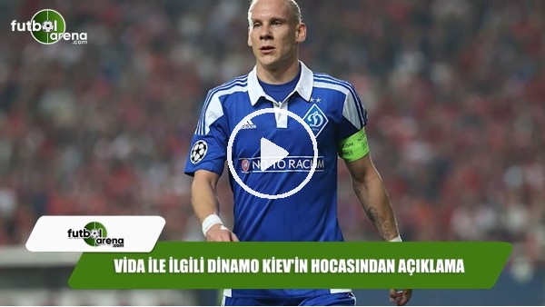 Vida ile ilgili Dinamo Kiev'in hocasından açıklama