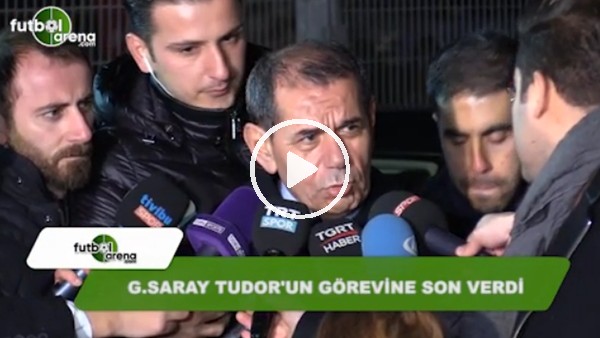 Galatasaray, Tudor'un görevine son verdi