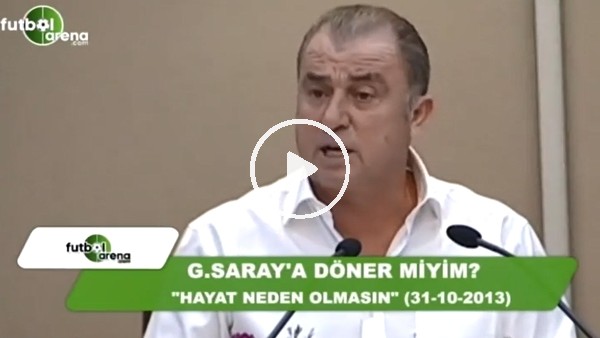 Fatih Terim: "Hayat neden olmasın"
