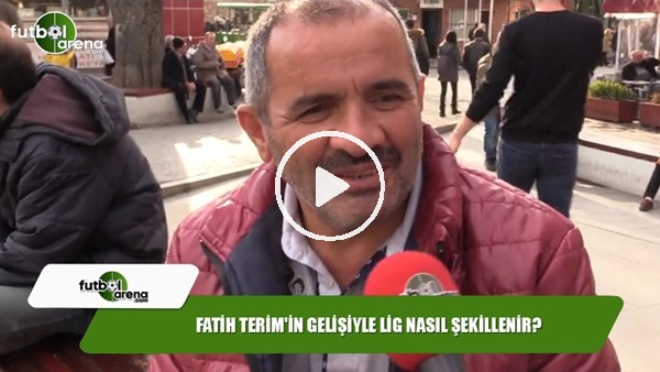 Fatih Terim'in gelişiyle lig nasıl şekillenir?