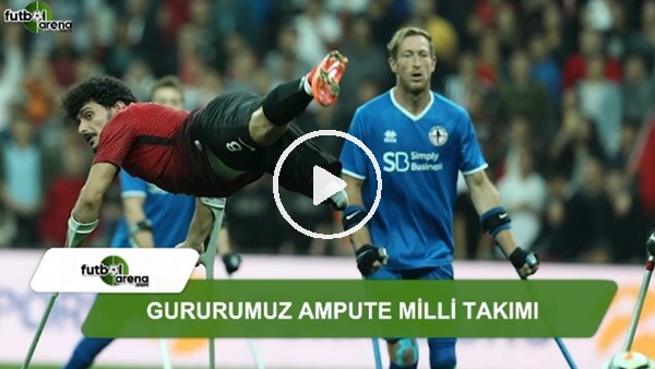 Gururumuz Ampute Milli Takımı!