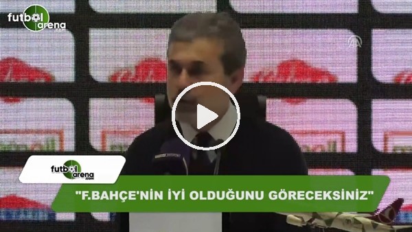 Aykut Kocaman: "Fenerbahçe'nin iyi olduğunu göreceksiniz"