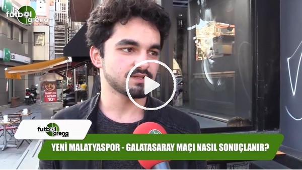 Yeni Malatyaspor - Galatasaray maçı nasıl sonuçlanır?