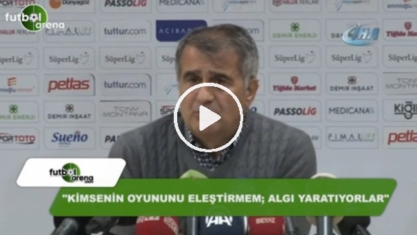 Şenol Güneş'ten "Algı yaratıyorlar" eleştirisi