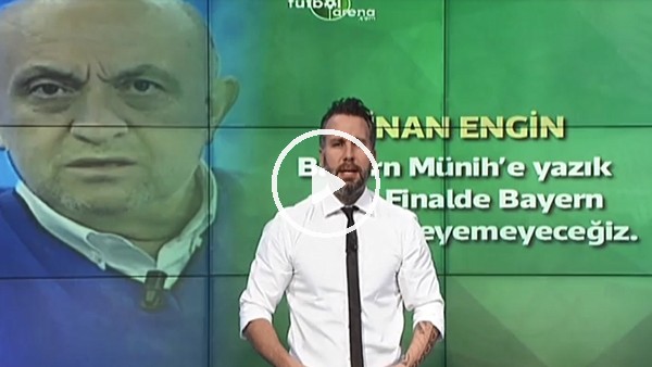 Sinan Engin: "Bayern Münih'e yazık oldu"