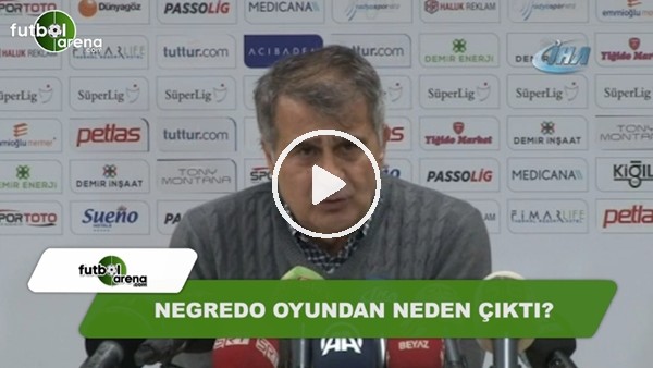 Şenol Güneş, Negredo'yu neden oyundan çıkardığını açıkladı