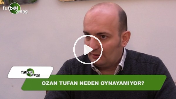 Fenerbahçe'de Ozan Tufan neden oynayamıyor?