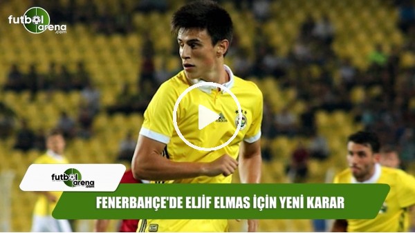 Fenerbahçe'de Eljif Elmas için yeni karar