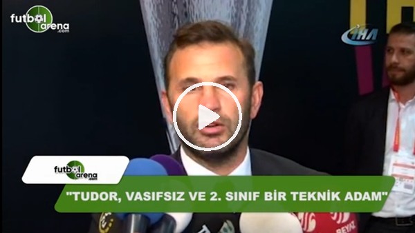 Okan Buruk: "Tudor, vasıfsız ve 2. sınıf bir teknik adam"