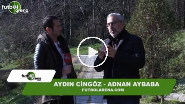 Adnan Aybaba: "Arda Turan, Beşiktaş'a gelmeli"