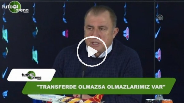 Fatih Terim: "Transferde olmazsa olmazlarımız var"