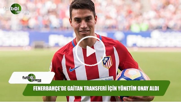 Fenerbahçe'de Gaitan transferi için yönetim onay aldı