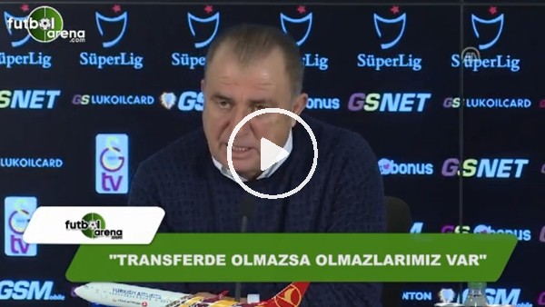 Fatih Terim: "Transferde olmazsa olmazlarımız var"