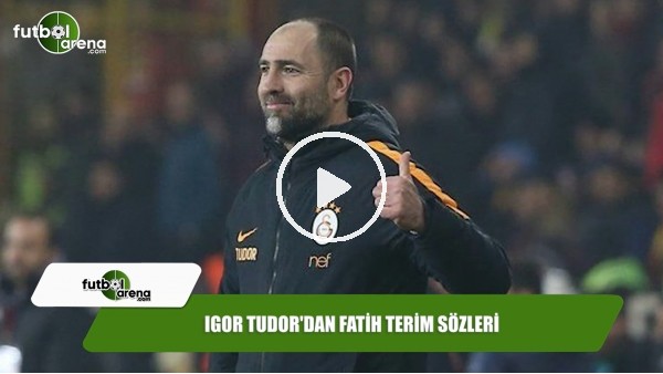 Igor Tudor'dan Fatih Terim sözleri