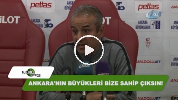 İsmail Kartal: "Ankara'nın büyükleri bize sahip çıksın"