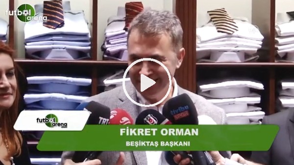 Fikret Orman: "Arda Turan'ın isterim ama gündemimizde yok"