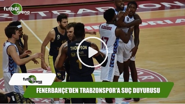 Fenerbahçe'den Trabzonspor'a suç duyurusu