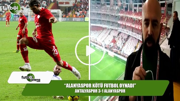 Ercan Yıldırım: "Alanyaspor kötü futbol oynadı"