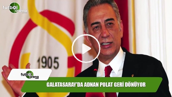 Galatasaray'da Adnan Polat geri dönüyor