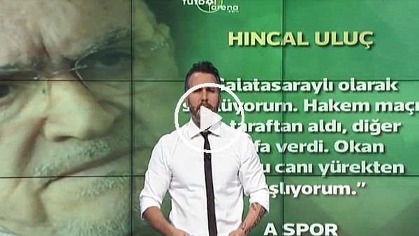 Hıncal Uluç: "Okan Buruk'u canı gönülden alkışlıyorum"