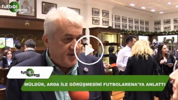 Meriç Müldür'den FutbolArena'ya Arda Turan açıklaması