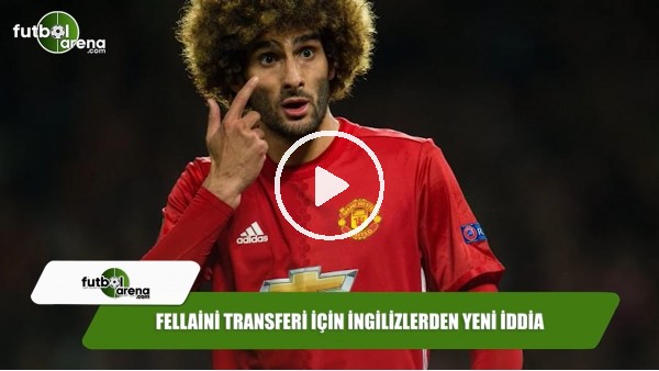 Fellaini transferi için İngilizlerden yeni iddia