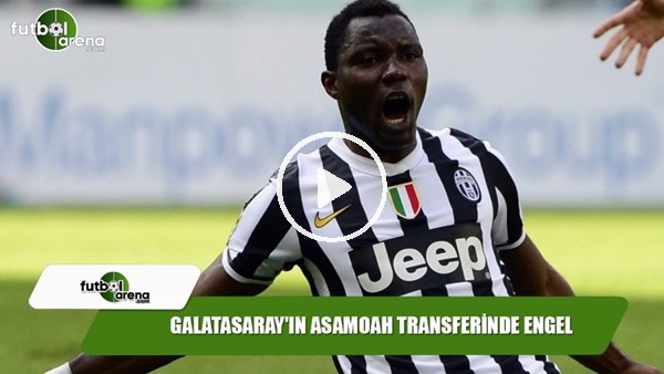 Galatasaray'ın Asamoah transferinde engel