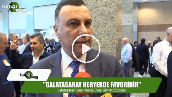 Ahmet Özdoğan: "Galatasaray heryerde favoridir"