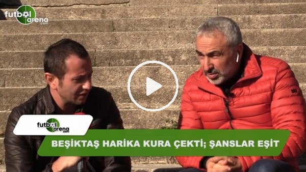 Adnan Aybaba: "Beşiktaş harika kura çekti, şanslar eşit"