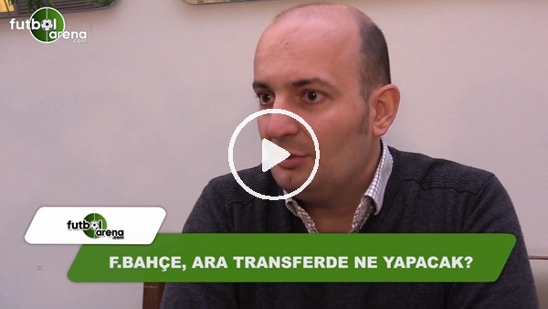 Fenerbahçe, ara transferde ne yapacak?