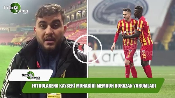 Memduh Borazan: "Kayserispor fedakarlıkla sahadan 1 puanla ayrıldı"