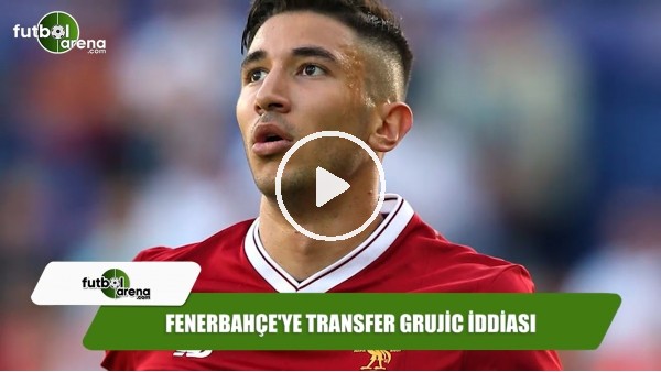 Fenerbahçe'ye transferde Grujic iddiası