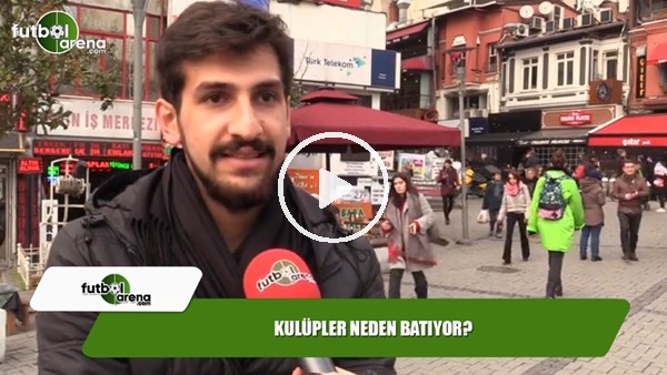 Kulüpler neden batıyor?