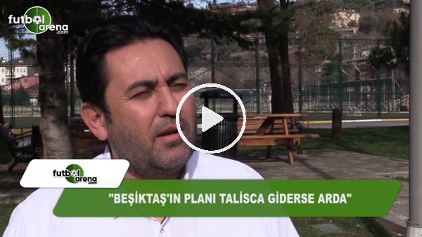 Fatih Doğan: "Beşiktaş'ın planı Talisca giderse Arda Turan"