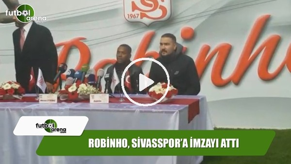 Robinho, Sivasspor'a imzayı attı