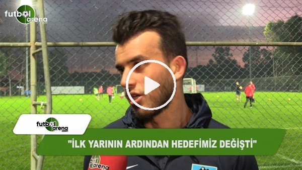 Güray Vural: "İlk yarının ardından hedefimiz değişti"