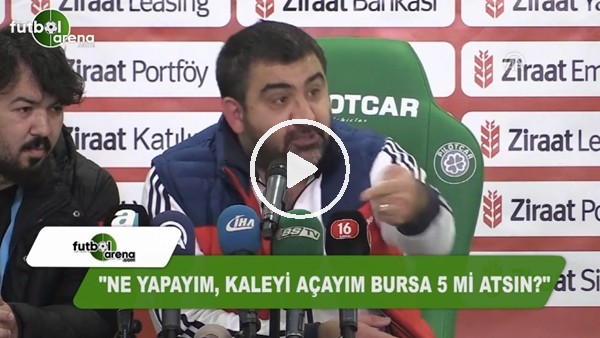Ümit Özat: "Ne yapayım, kaleyi açayım Bursa 5 mi atsın?"