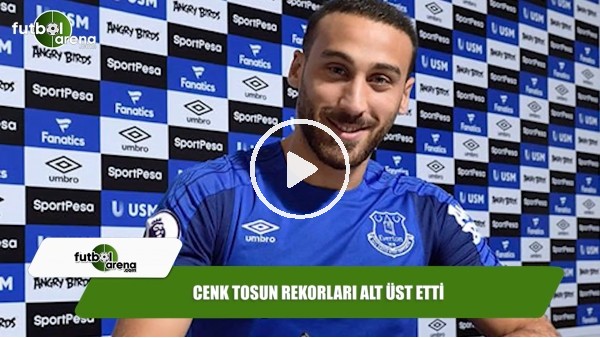 Cenk Tosun rekorları alt üst etti