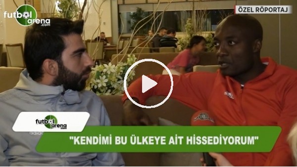 Webo: "Kendimi bu ülkeye ait hissediyorum"