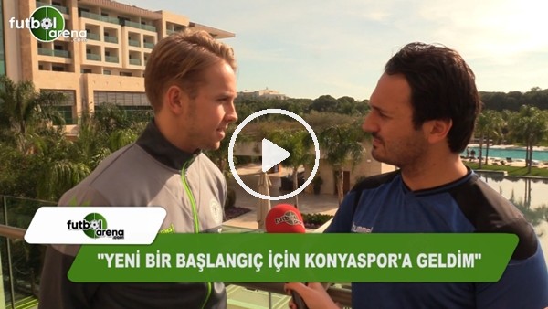 Patrik Carlgren: "Yeni bir başlangıç için Konyaspor'u seçtim"