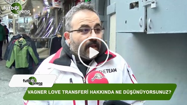 Vagner Love transferi hakkında ne düşünüyorsunuz?