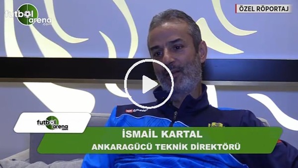 İsmail Kartal: "Ankaragücü coşkulu ve tutkulu bir kulüp"
