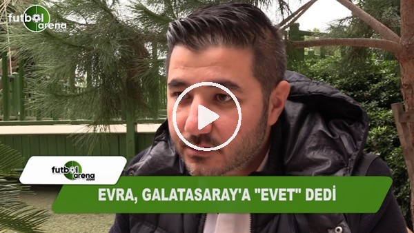 Evra, Galatasaray'a "Evet" dedi