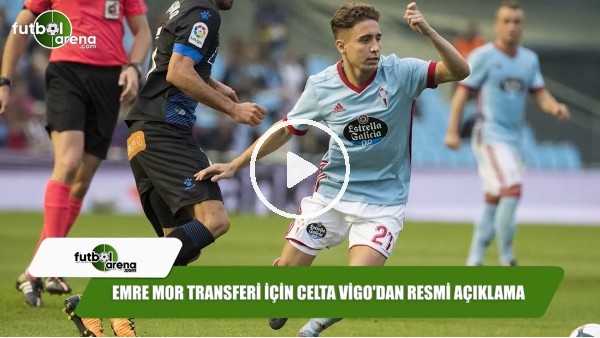 Emre Mor transferi için Celta Vigo'dan resmi açıklama