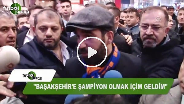 Arda Turan: "Başakşehir'e şampiyon olmak için geldim"