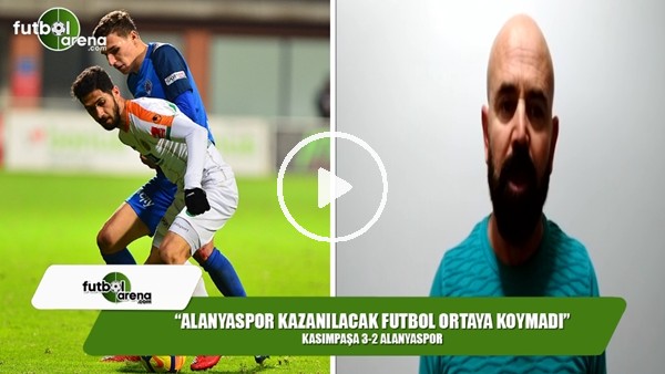 Ercan Yıldırım: "Alanyaspor kazanılacak bir futbol ortaya koymadı"