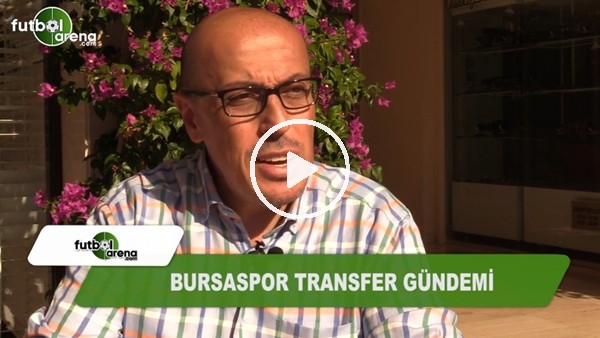 Bursaspor kimleri transfer edecek?