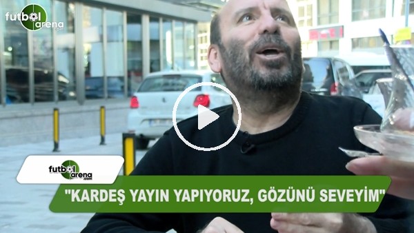 Atilla Türker: "Kardeş yayın yapıyoruz, gözünü seveyim"